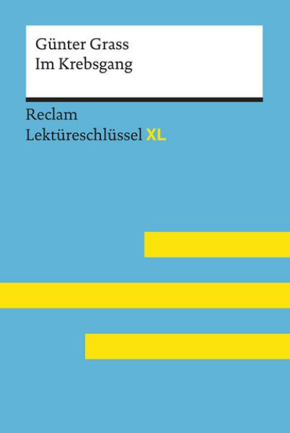 Bild von Im Krebsgang von Günter Grass: Lektüreschlüssel mit Inhaltsangabe, Interpretation, Prüfungsaufgaben mit Lösungen, Lernglossar. (Reclam Lektüreschlüssel XL) von Günter Grass