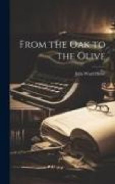 Bild von From the Oak to the Olive von Julia Ward Howe