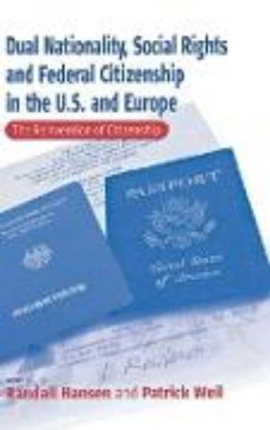 Bild von Dual Nationality, Social Rights and Federal Citizenship in the U.S. and Europe von Randall (Hrsg.) Hansen