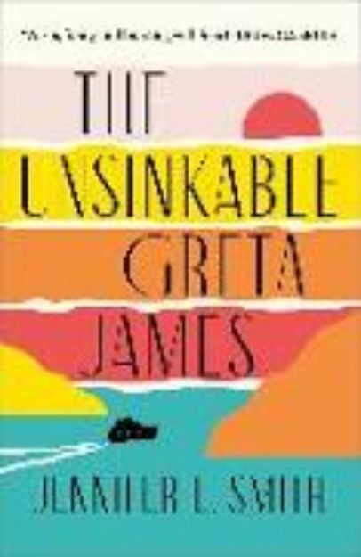 Bild zu The Unsinkable Greta James von Jennifer E. Smith