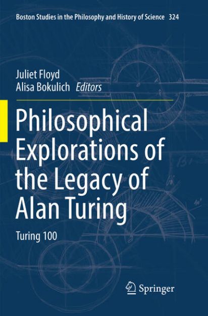 Bild von Philosophical Explorations of the Legacy of Alan Turing von Juliet (Hrsg.) Floyd