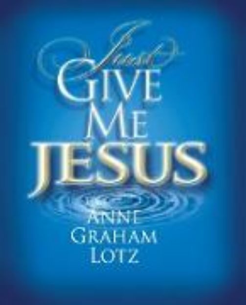 Bild von Just Give Me Jesus von Anne Graham Lotz