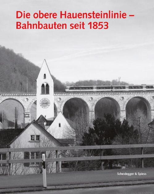 Bild von Die obere Hauensteinlinie von SBB-Fachstelle für Denkmalschutzfragen (Hrsg.)