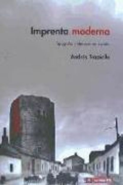 Bild von Imprenta moderna : tipografía y literatura en España, 1874-2005 von Andrés Trapiello