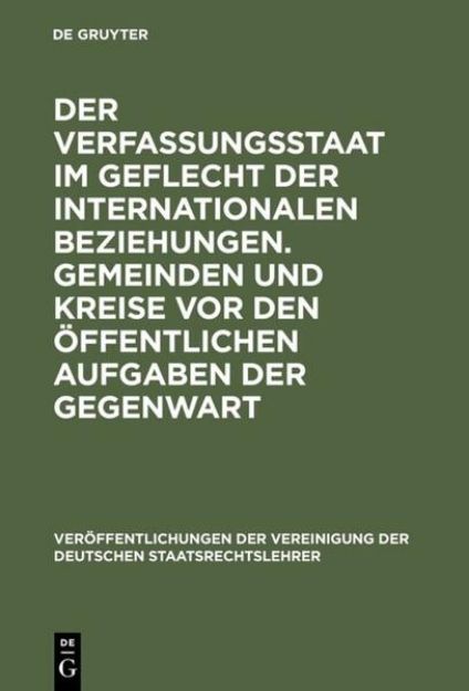 Bild von Der Verfassungsstaat im Geflecht der internationalen Beziehungen. Gemeinden und Kreise vor den öffentlichen Aufgaben der Gegenwart von Christian (Komment.) Tomuschat