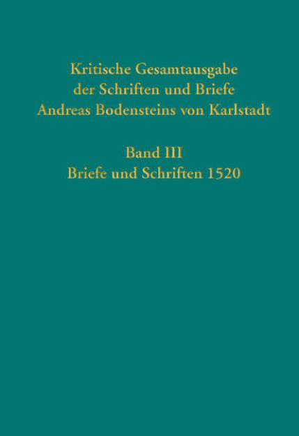 Bild von Kritische Gesamtausgabe der Schriften und Briefe Andreas Bodensteins von Karlstadt von Jennifer (Beitr.) Bunselmeier