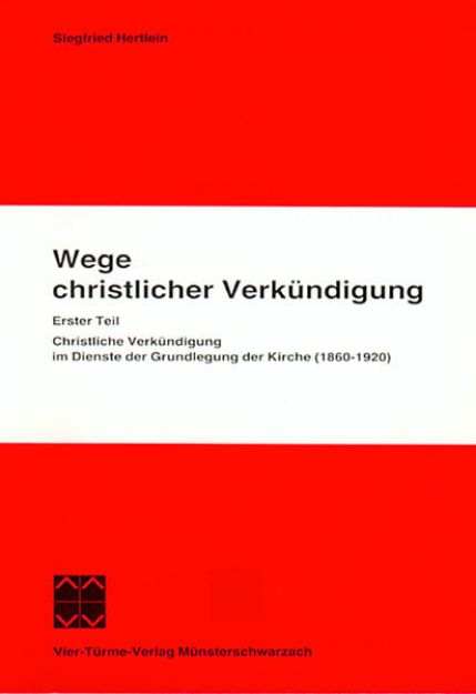 Bild von Wege christlicher Verkündigung. Eine pastoralgeschichtliche Untersuchung von Siegfried Hertlein