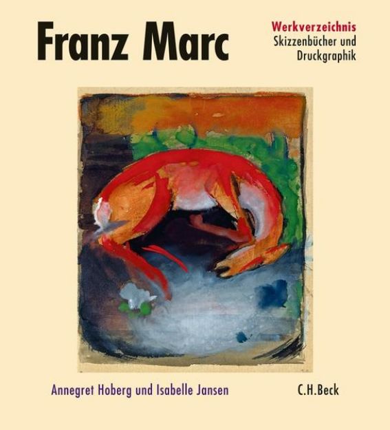 Bild von Franz Marc Werkverzeichnis Band III: Skizzenbücher und Druckgraphik von Annegret (Hrsg.) Hoberg