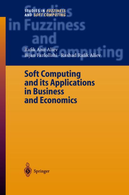 Bild von Soft Computing and its Applications in Business and Economics von Rafik Aziz Aliev