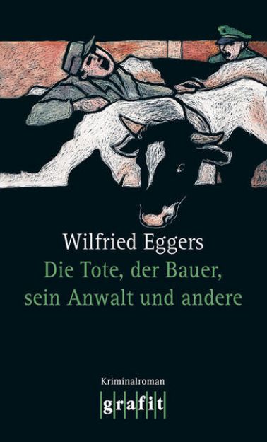 Bild von Die Tote, der Bauer, sein Anwalt und andere von Wilfried Eggers