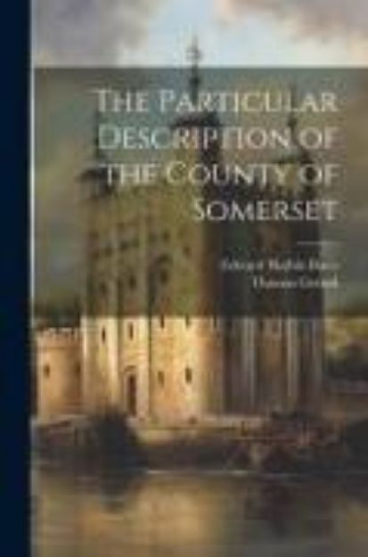 Bild zu The Particular Description of the County of Somerset von Edward Harbin Bates