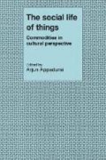 Bild zu The Social Life of Things von Arjun (Hrsg.) Appadurai