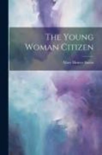 Bild von The Young Woman Citizen von Mary Hunter Austin