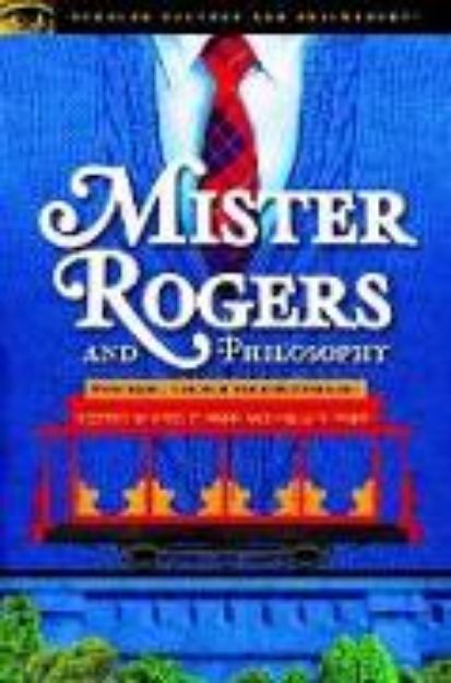 Bild von Mister Rogers and Philosophy von Eric J. (Hrsg.) Mohr