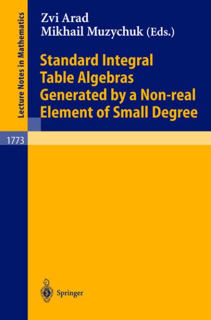 Bild von Standard Integral Table Algebras Generated by a Non-real Element of Small Degree von Mikhail (Hrsg.) Muzychuk