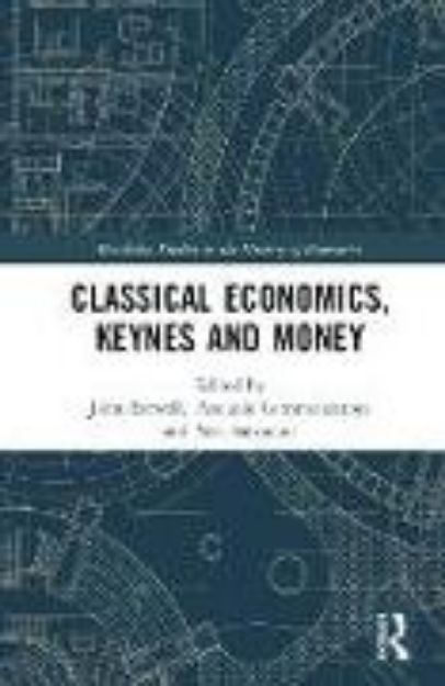 Bild von Classical Economics, Keynes and Money von John (Hrsg.) Eatwell