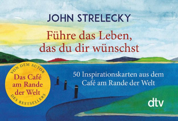 Bild von Führe das Leben, das du dir wünschst von John Strelecky