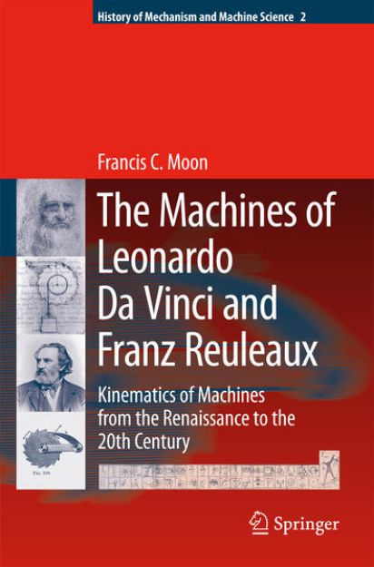 Bild von The Machines of Leonardo Da Vinci and Franz Reuleaux von Francis C. Moon