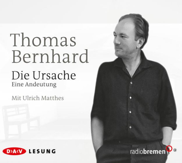 Bild von Die Ursache. Eine Andeutung von Thomas Bernhard