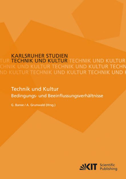 Bild von Technik und Kultur : Bedingungs- und Beeinflussungsverhältnisse von Gerhard (Hrsg.) Banse