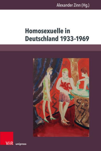 Bild zu Homosexuelle in Deutschland 1933-1969 von Alexander (Hrsg.) Zinn