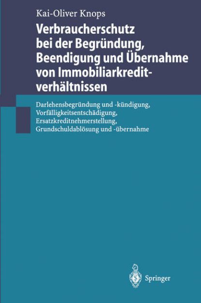 Bild von Verbraucherschutz bei der Begründung, Beendigung und Übernahme von Immobiliarkreditverhältnissen von Kai-Oliver Knops