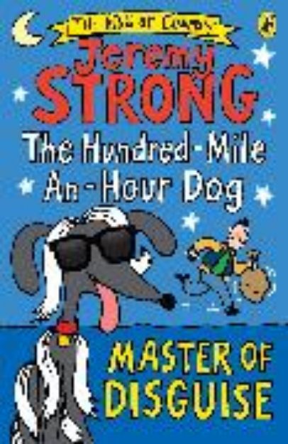 Bild von The Hundred-Mile-An-Hour Dog: Master of Disguise von Jeremy Strong