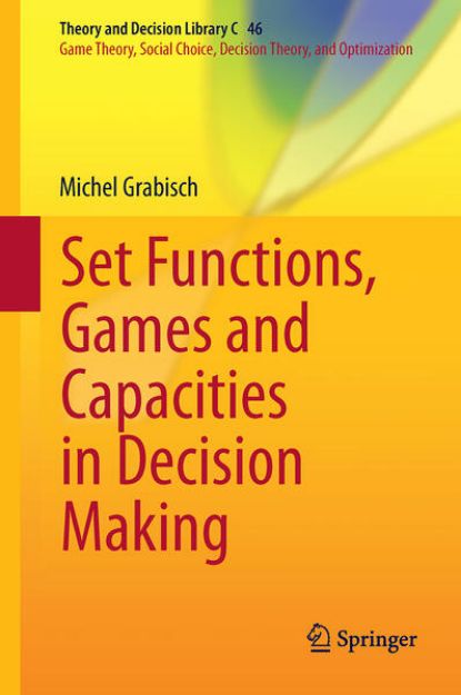 Bild von Set Functions, Games and Capacities in Decision Making von Michel Grabisch