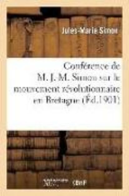 Bild von Conférence de M. J.-M. Simon Sur Le Mouvement Révolutionnaire En Bretagne: , Faite Le Samedi 21 Décembre 1901 von Jules-Marie Simon