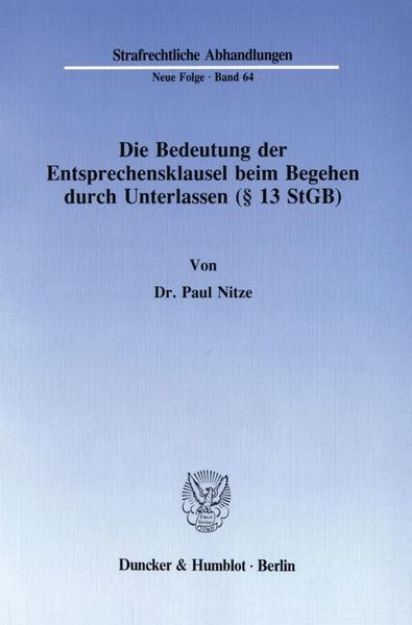 Bild von Die Bedeutung der Entsprechensklausel beim Begehen durch Unterlassen (§ 13 StGB) von Paul Nitze