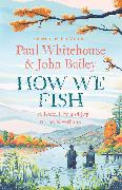 Bild von How We Fish von Whitehouse Paul