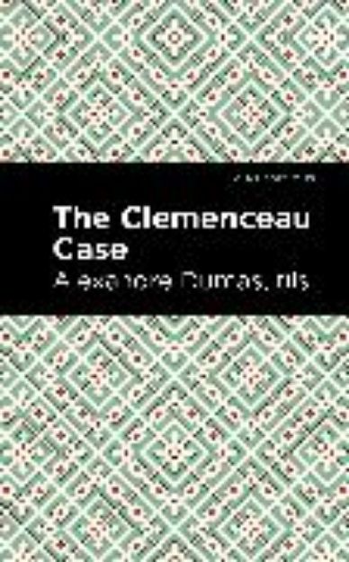 Bild von The Clemenceau Case von Alexandre Dumas fils