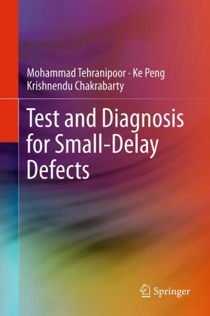 Bild von Test and Diagnosis for Small-Delay Defects von Mohammad Tehranipoor