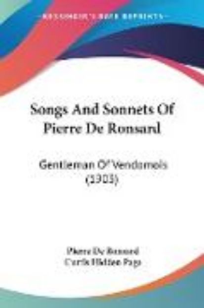 Bild von Songs And Sonnets Of Pierre De Ronsard von Pierre De Ronsard