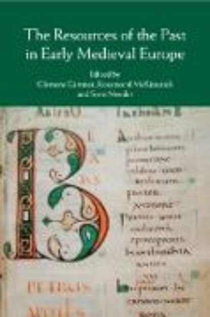 Bild von The Resources of the Past in Early Medieval Europe von Clemens (Hrsg.) Gantner