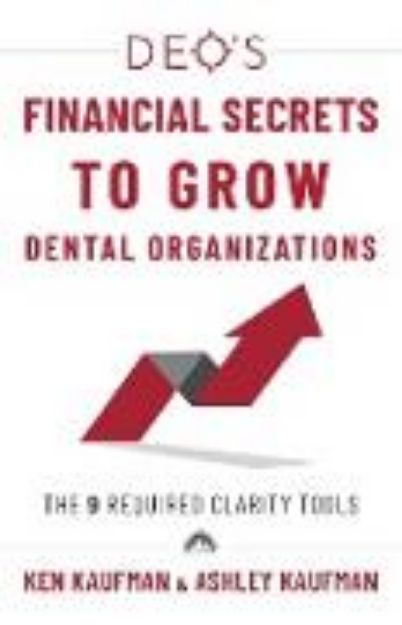 Bild von DEO's Financial Secrets to Grow Dental Organizations von Ken Kaufman