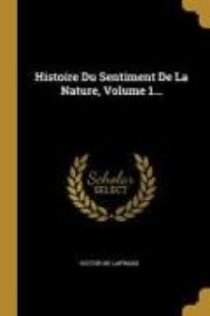 Bild von Histoire Du Sentiment de la Nature, Volume 1 von Victor De Laprade