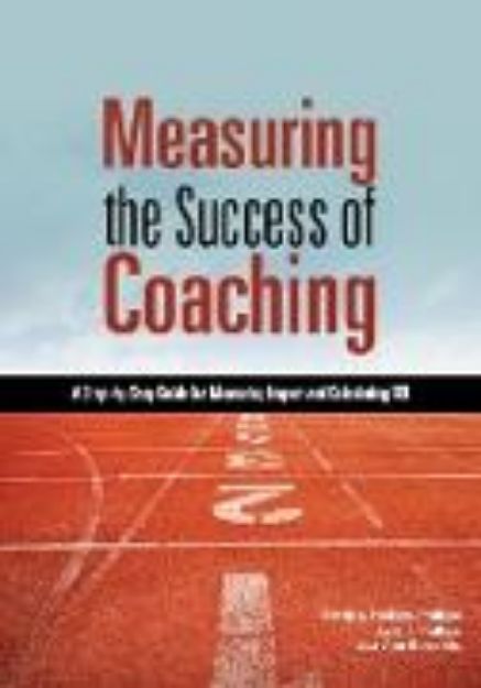 Bild zu Measuring the Success of Coaching: A Step-By-Step Guide for Measuring Impact and Calculating Roi von Patricia Pulliam Phillips