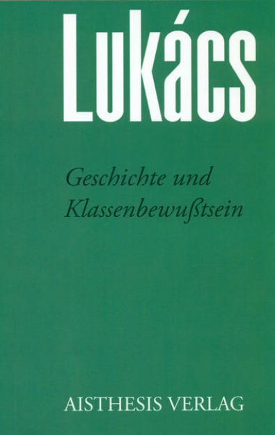 Bild von Geschichte und Klassenbewußtsein von Georg Lukàcs