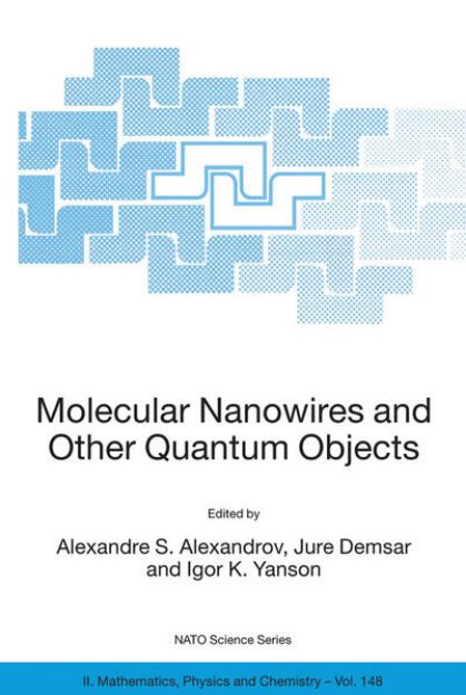 Bild von Molecular Nanowires and Other Quantum Objects von Alexandre S. (Hrsg.) Alexandrov