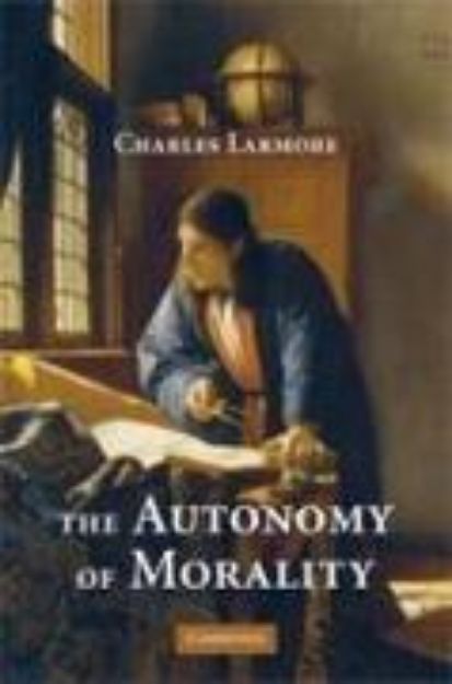 Bild von The Autonomy of Morality von Charles Larmore