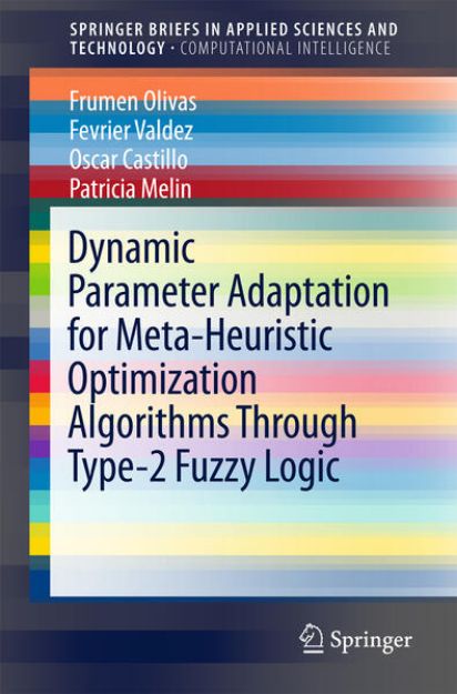 Bild von Dynamic Parameter Adaptation for Meta-Heuristic Optimization Algorithms Through Type-2 Fuzzy Logic von Frumen Olivas