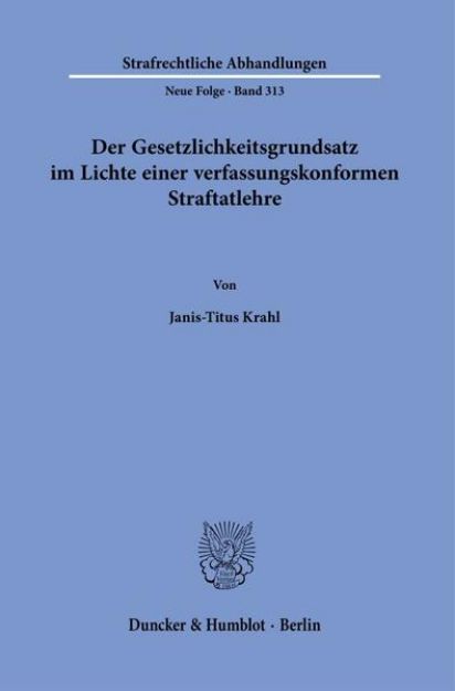 Bild von Der Gesetzlichkeitsgrundsatz im Lichte einer verfassungskonformen Straftatlehre von Janis-Titus Krahl