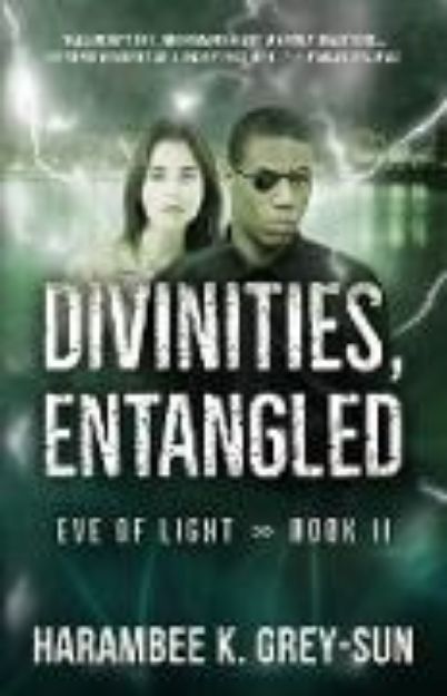 Bild von Divinities, Entangled (Eve of Light, Book II) von Harambee K. Grey-Sun