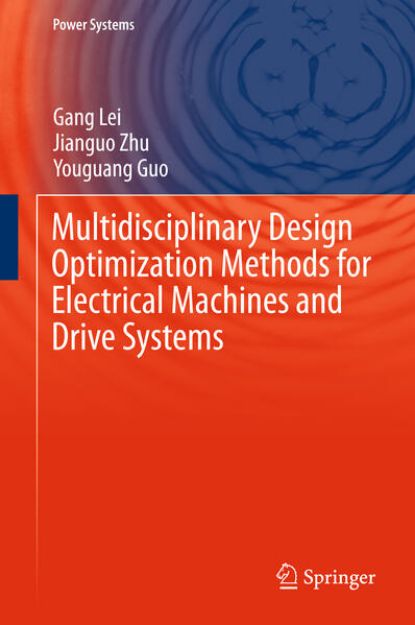 Bild von Multidisciplinary Design Optimization Methods for Electrical Machines and Drive Systems von Gang Lei