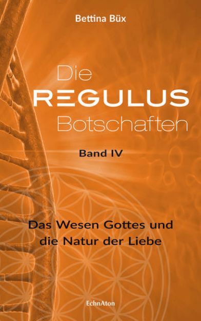 Bild von Die Regulus-Botschaften: Band IV von Bettina Büx