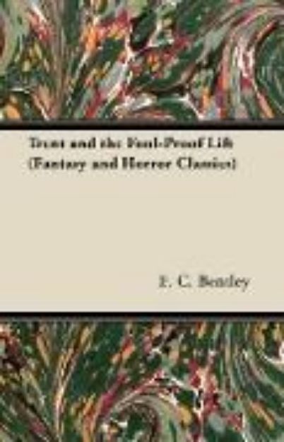 Bild von Trent and the Fool-Proof Lift (Fantasy and Horror Classics) von E. C. Bentley