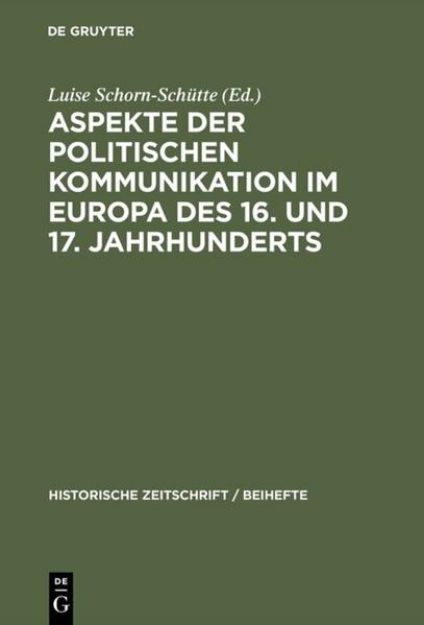 Bild zu Aspekte der politischen Kommunikation im Europa des 16. und 17. Jahrhunderts von Luise (Hrsg.) Schorn-Schütte