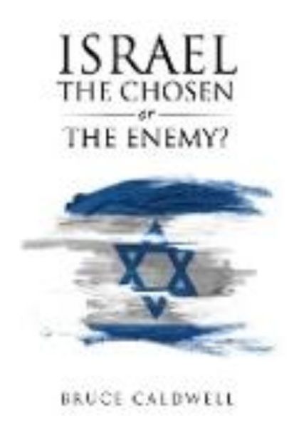 Bild von Israel the Chosen or the Enemy? von Bruce Caldwell