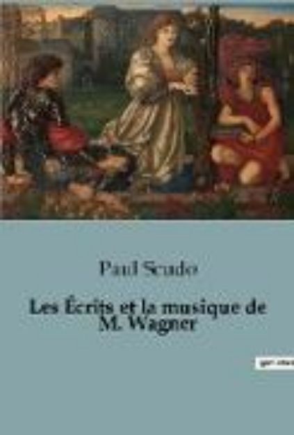 Bild von Les Écrits et la musique de M. Wagner von Paul Scudo